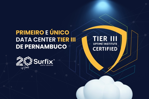 Surfix Data Center leva Pernambuco a um novo patamar tecnológico com Certificação Tier III