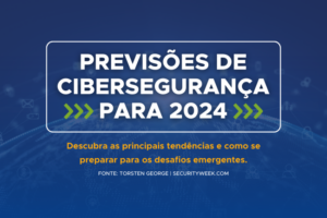 Imagem com fundo azul escuro e texto escrito "previsões de cibersegurança para 2024"